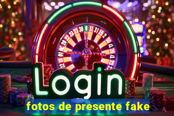 fotos de presente fake