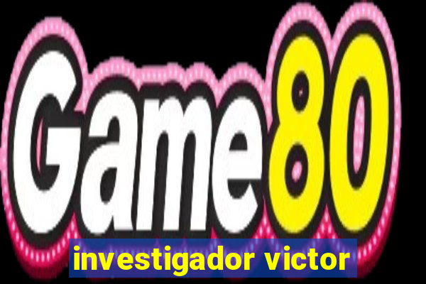 investigador victor