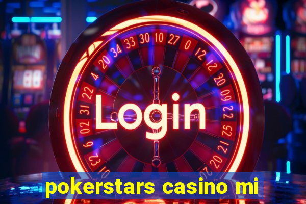 pokerstars casino mi