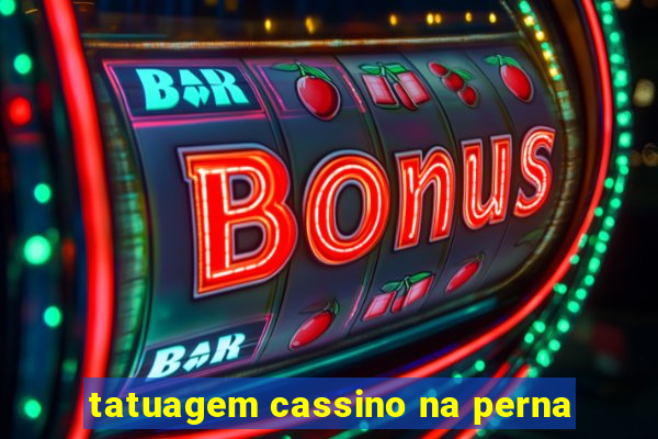 tatuagem cassino na perna