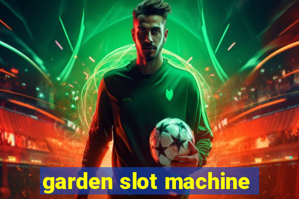 garden slot machine