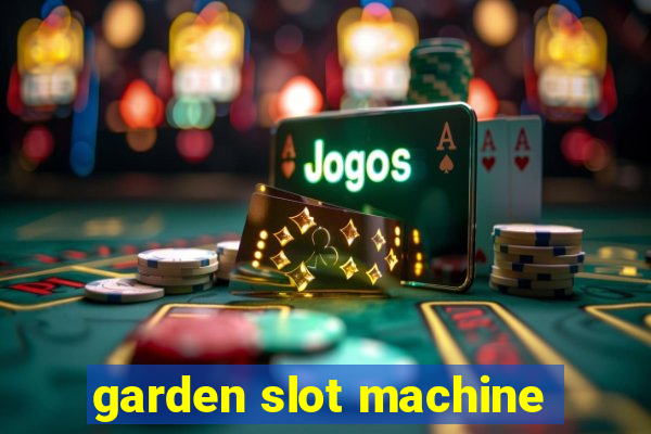 garden slot machine