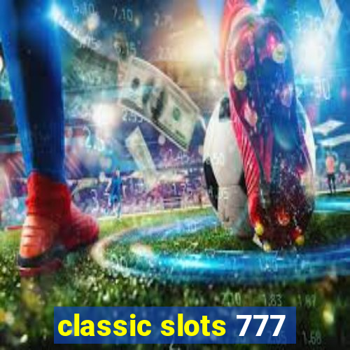 classic slots 777