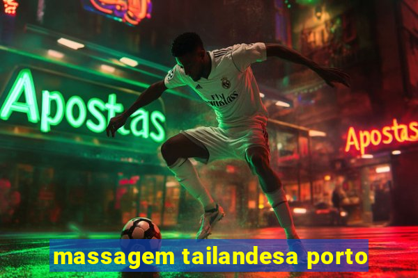 massagem tailandesa porto