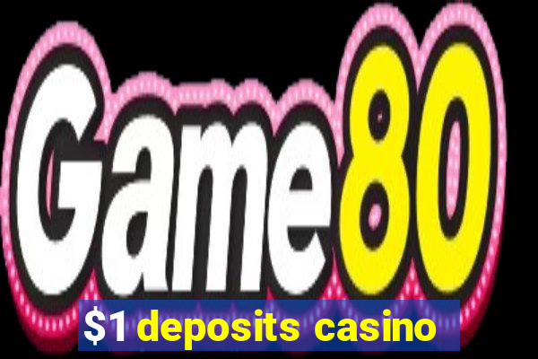 $1 deposits casino