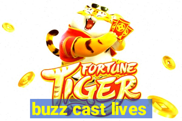 buzz cast lives