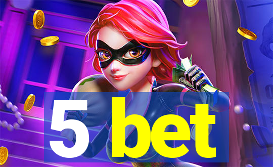 5 bet