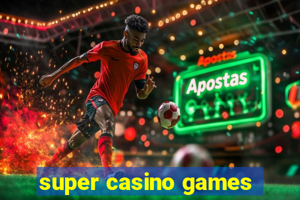 super casino games