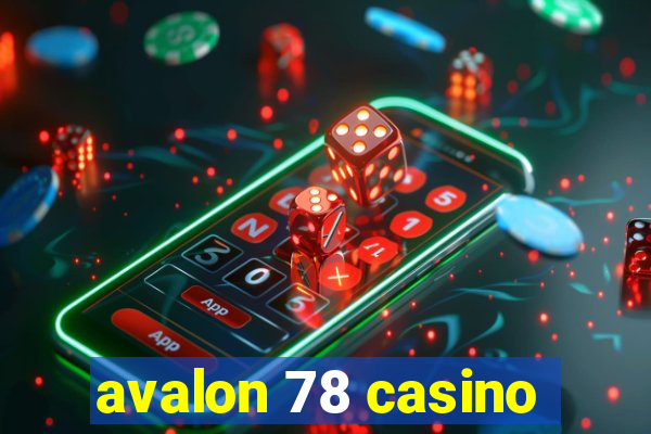 avalon 78 casino