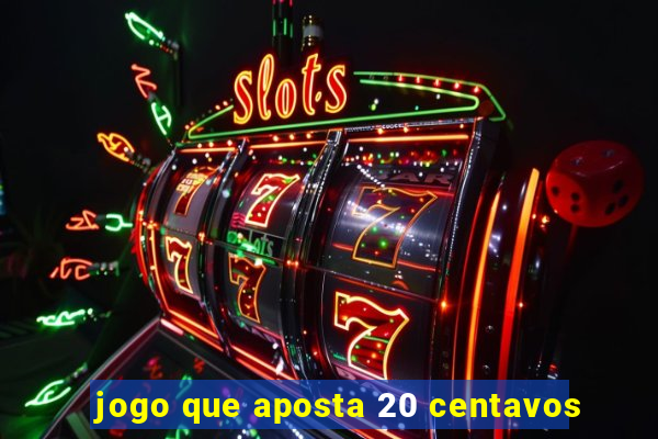 jogo que aposta 20 centavos