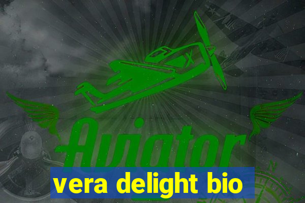 vera delight bio