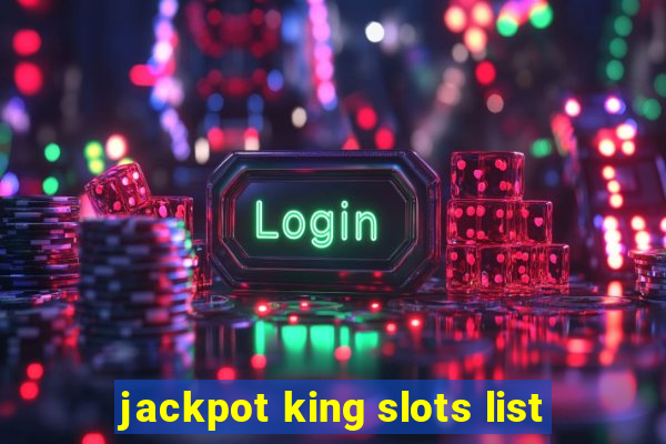 jackpot king slots list