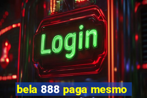 bela 888 paga mesmo