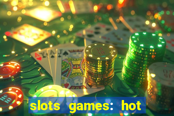 slots games: hot vegas casino