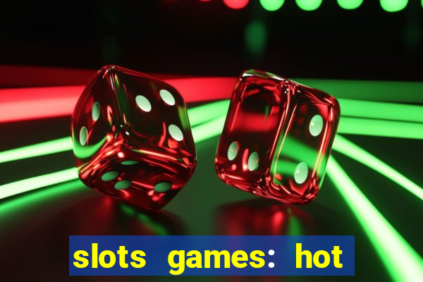 slots games: hot vegas casino