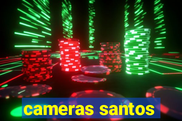 cameras santos