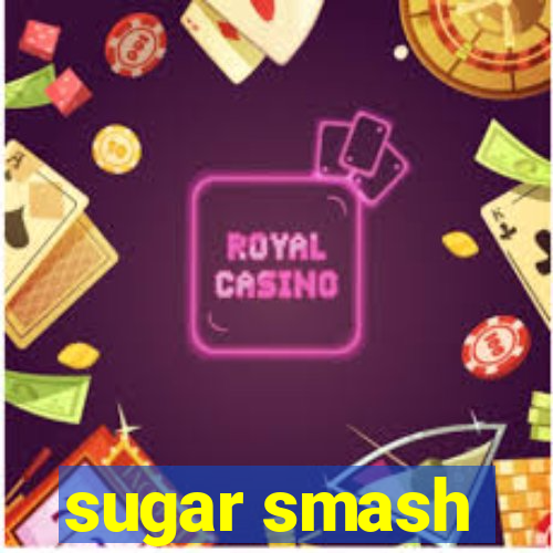 sugar smash