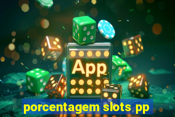 porcentagem slots pp