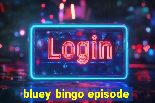 bluey bingo episode