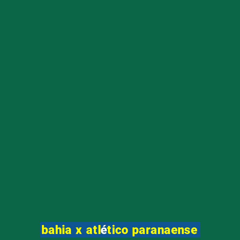 bahia x atlético paranaense