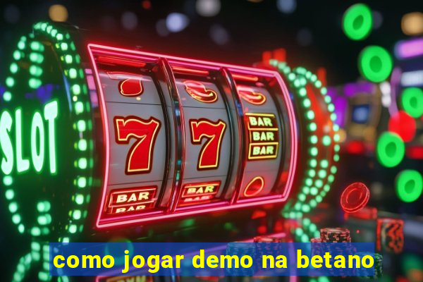 como jogar demo na betano