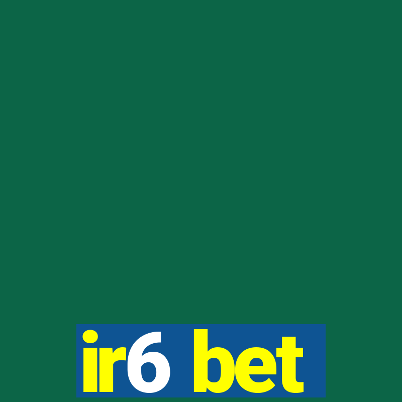 ir6 bet