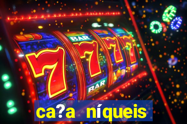 ca?a níqueis online casino