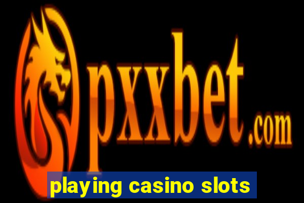 playing casino slots