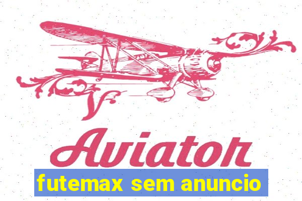 futemax sem anuncio