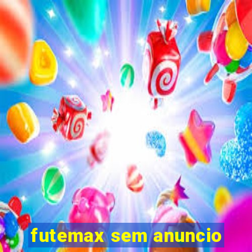 futemax sem anuncio