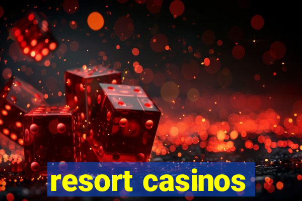 resort casinos