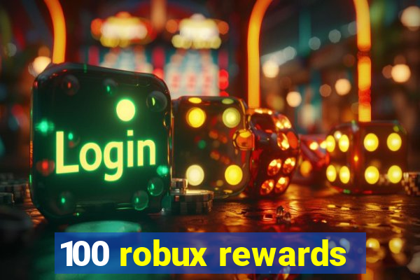 100 robux rewards