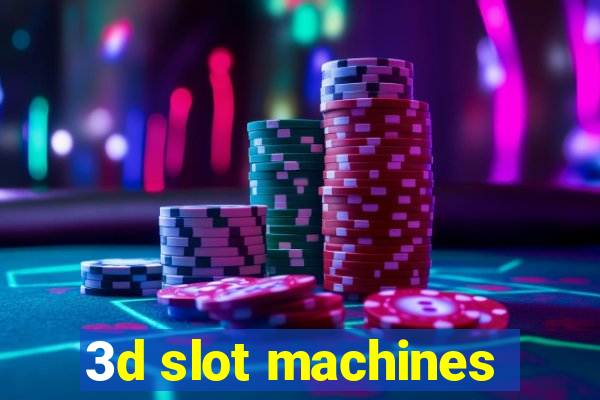 3d slot machines