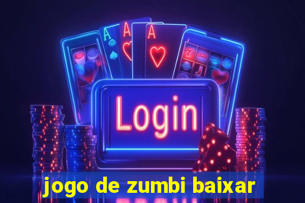 jogo de zumbi baixar