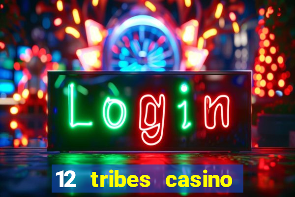 12 tribes casino promo code