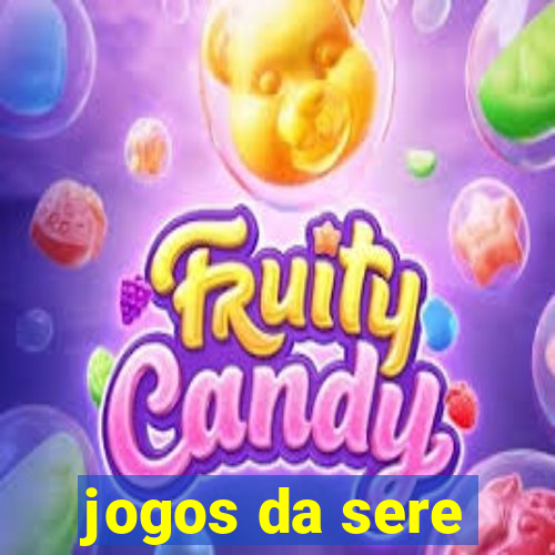 jogos da sere