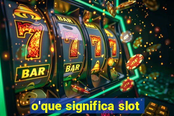 o'que significa slot