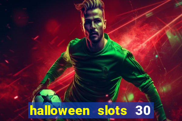 halloween slots 30 linhas multi jogos