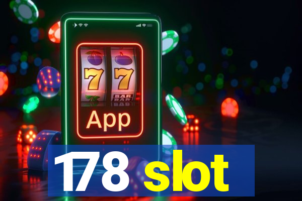 178 slot