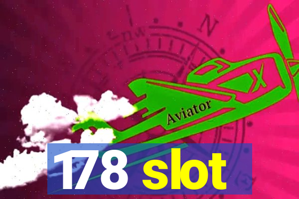 178 slot