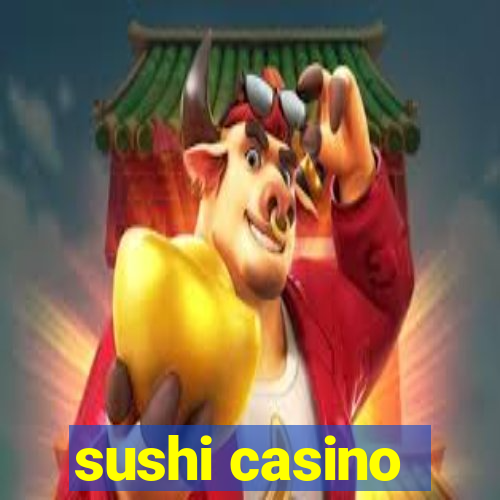 sushi casino