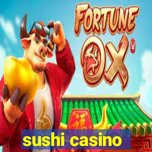 sushi casino