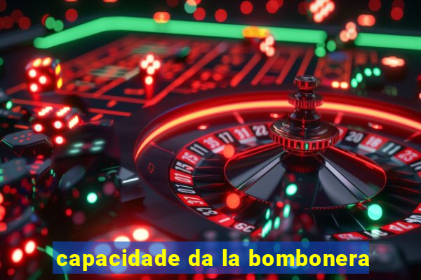 capacidade da la bombonera