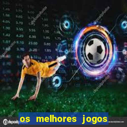 os melhores jogos de apostas