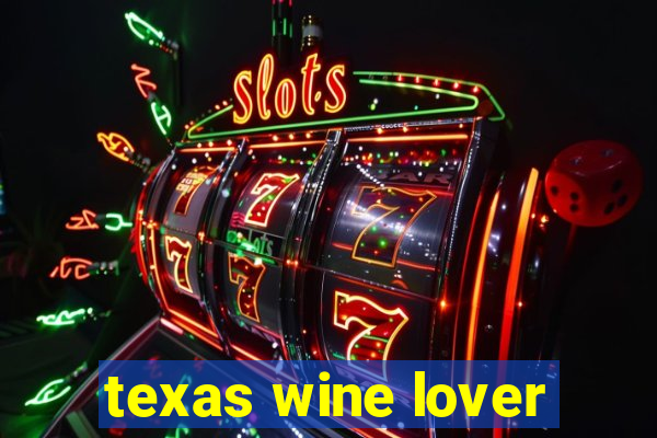 texas wine lover