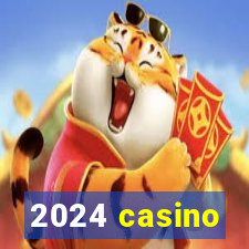 2024 casino