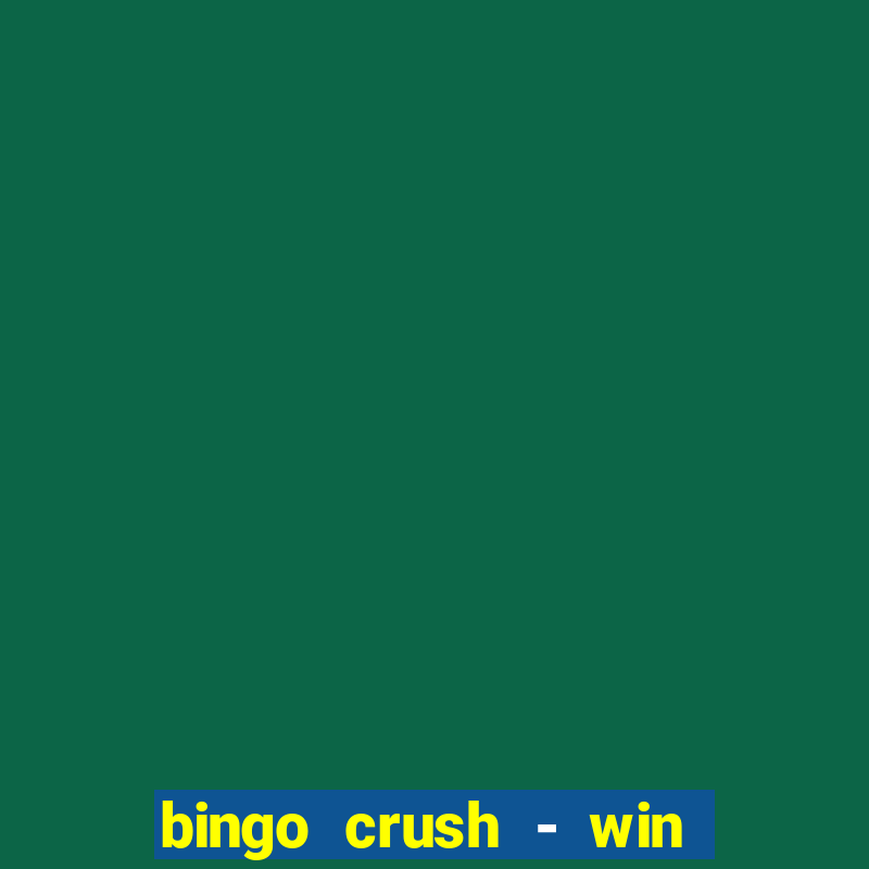 bingo crush - win real money 17+