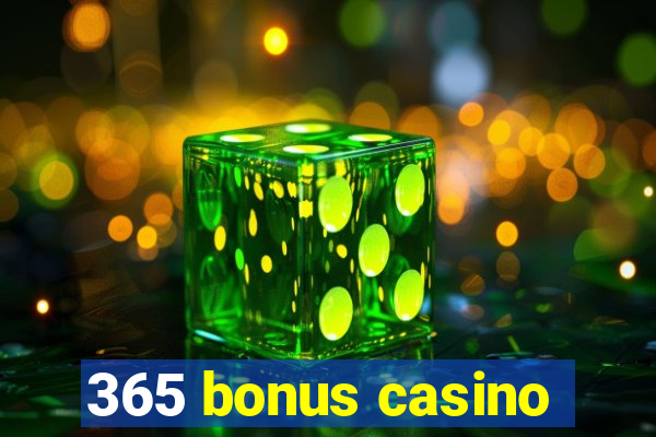 365 bonus casino