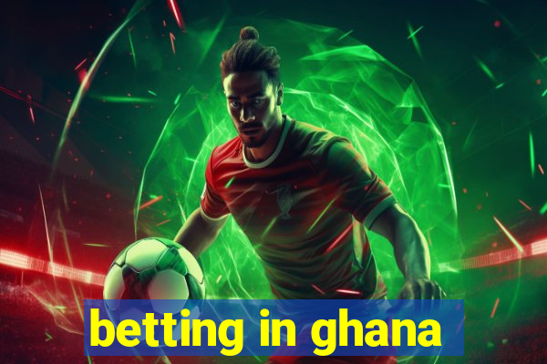 betting in ghana