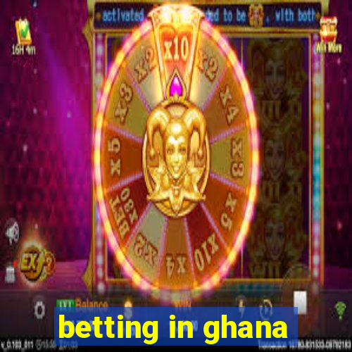 betting in ghana